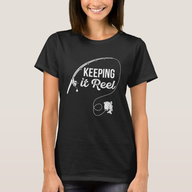Fishing Pole Keeping it Reel Joke T-Shirt (Front)