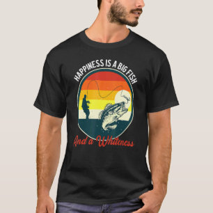 Fishing Pun A Happiness Is A Big Fish And A Whiten T-Shirt