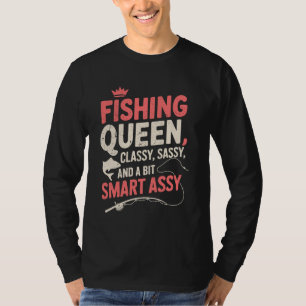 Fishing Queen Classy Sassy And a Bit Smart Assy Fi T-Shirt