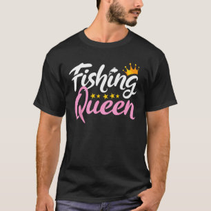 Fishing Queen Funny Fisherman Aquatic Enthusiast W T-Shirt