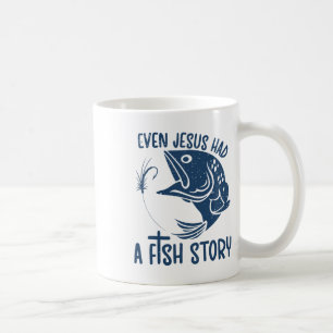 Fishing Quote Fisherman Even Jesus Had A Fish Stor Coffee Mug