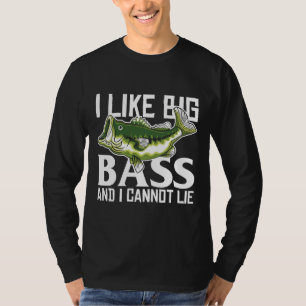 Fishing Quote I Like Big Bass And I Cannot Lie T-Shirt