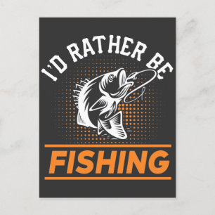 Fishing Quote I'd Rather Be Fishing Men Women 2/2 Postcard