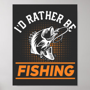 Fishing Quote I'd Rather Be Fishing Men Women 2/2 Poster