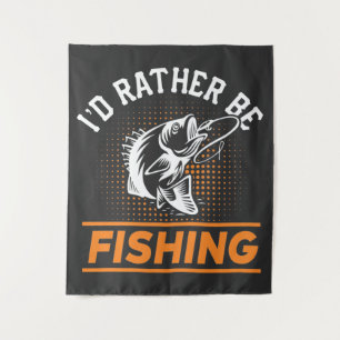 Fishing Quote I'd Rather Be Fishing Men Women 2/2 Tapestry