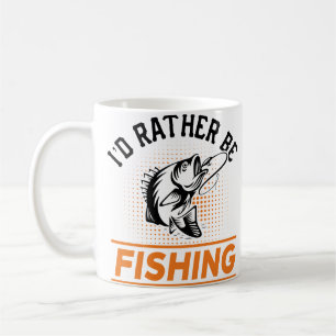 Fishing Quote I'd Rather Be Fishing Men women Coffee Mug