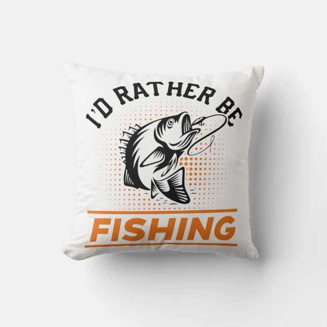 Fishing Quote I'd Rather Be Fishing Men women Cushion (Front)
