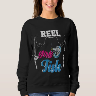 Fishing Quote Reel Girls Fish Sweatshirt
