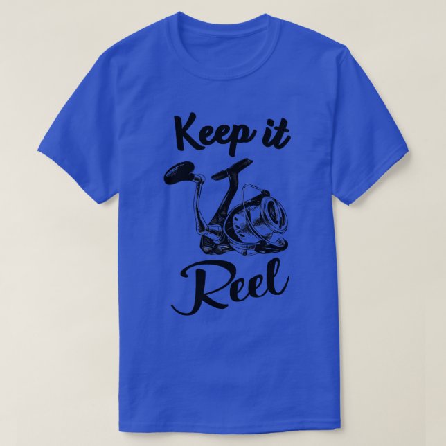 Fishing Reel funny Saying for Anglers T-Shirt (Design Front)