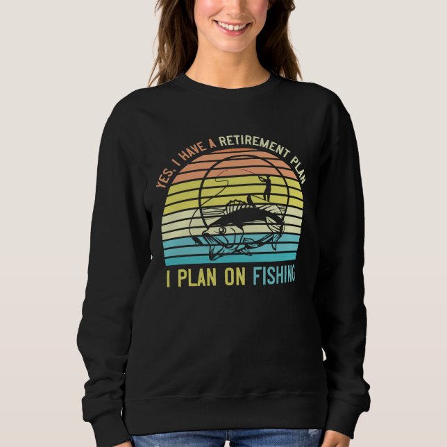 Fishing Retirement Day  for Fisherman Retiring fro Sweatshirt (Front)