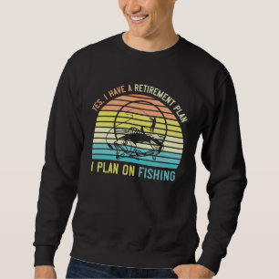 Fishing Retirement Day  for Fisherman Retiring fro Sweatshirt
