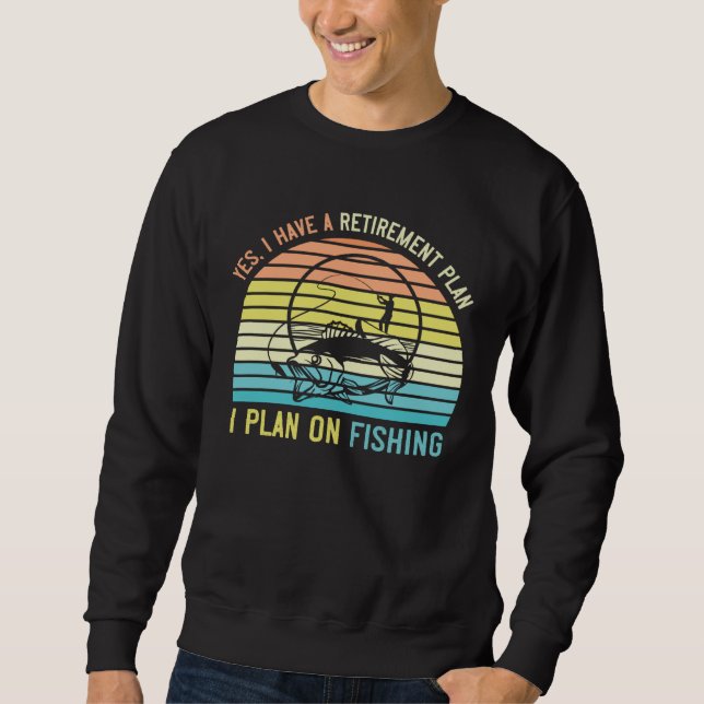 Fishing Retirement Day  for Fisherman Retiring fro Sweatshirt (Front)