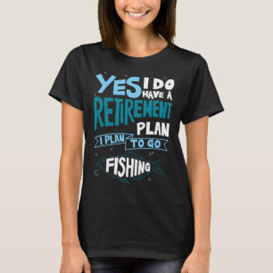 Fishing Retirement Plan Shirt Retired Gifts Grandp