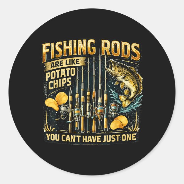 Fishing Rods Are Like Potato Chips Fun Fishing Classic Round Sticker (Front)