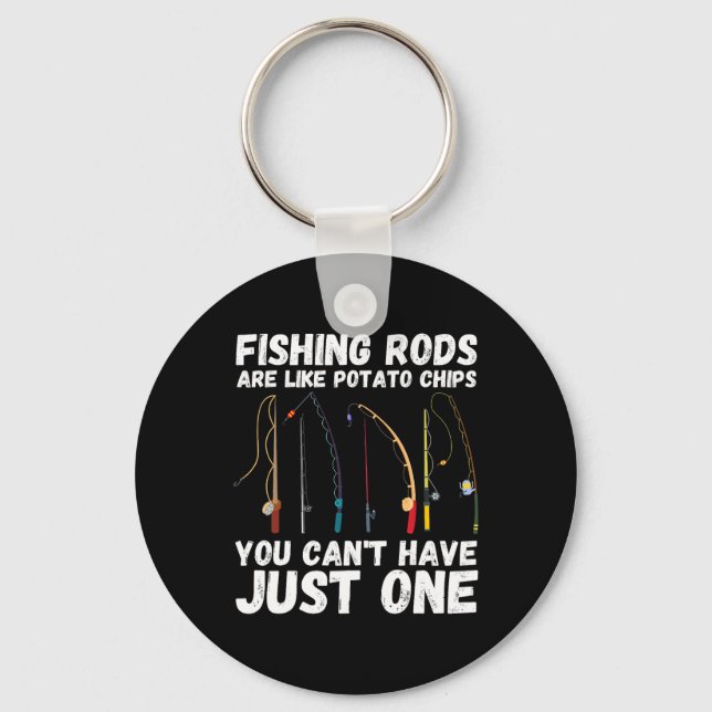 Fishing Rods Are Like Potato Chips You Can’t Have  Key Ring (Front)