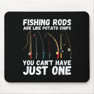 Fishing Rods Are Like Potato Chips You Can’t Have Mouse Pad