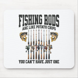 Fishing Rods Are Like Potato Chips You Can’t Have  Mouse Pad