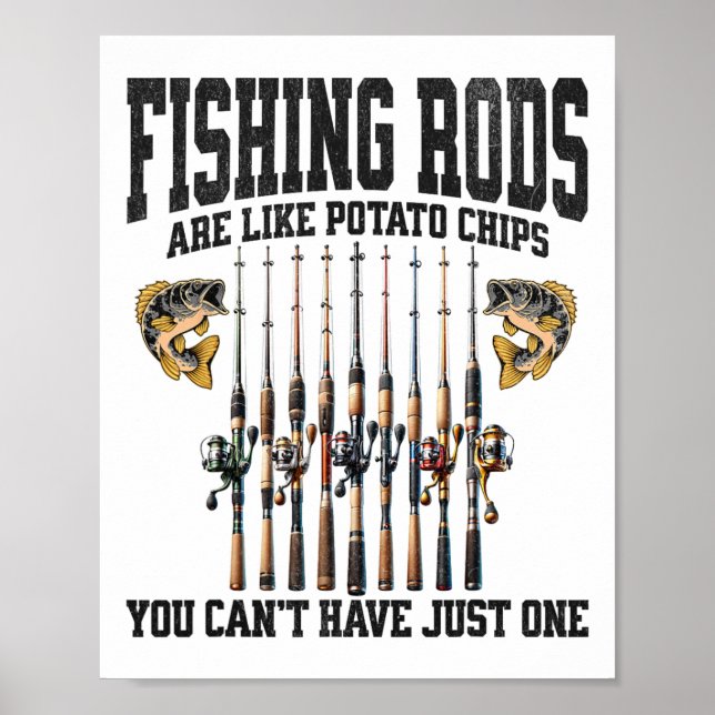 Fishing Rods Are Like Potato Chips You Can’t Have  Poster (Front)