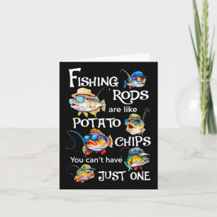 Fishing Rods Are Like Potato Chips You Can't Have Card