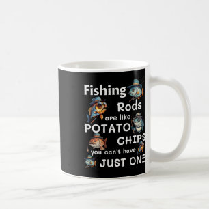 Fishing Rods Are Like Potato Chips You Can't Have Coffee Mug