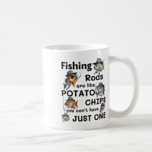 Fishing Rods Are Like Potato Chips You Can't Have Coffee Mug