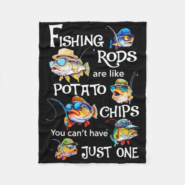 Fishing Rods Are Like Potato Chips You Can't Have  Fleece Blanket (Front)