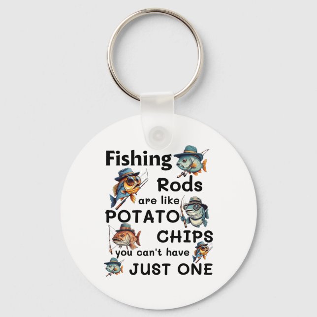 Fishing Rods Are Like Potato Chips You Can't Have  Key Ring (Front)