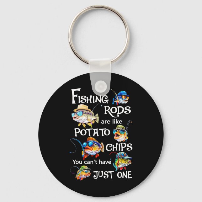 Fishing Rods Are Like Potato Chips You Can't Have  Key Ring (Front)