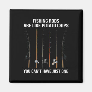 Fishing Rods Are Like Potato Chips You Can't Have Magnet