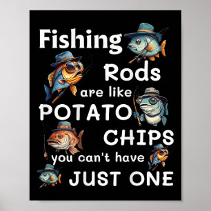 Fishing Rods Are Like Potato Chips You Can't Have  Poster