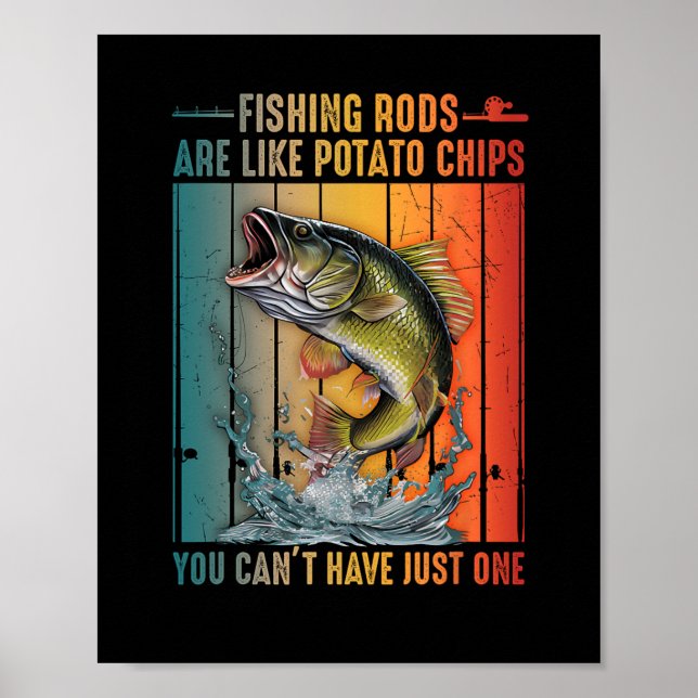 Fishing Rods Are Like Potato Chips You Can't Have  Poster (Front)