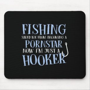Fishing Saved Me From Becoming A Star Funny Fisher Mouse Pad