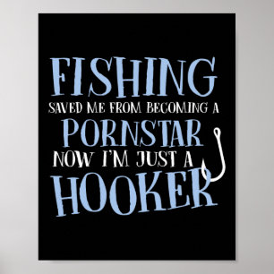 Fishing Saved Me From Becoming A Star Funny Fisher Poster