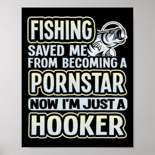 Fishing Saved Me From Becoming A Star Funny Poster