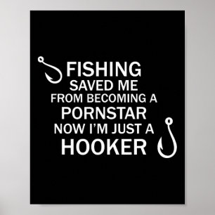 Fishing Saved Me From Becoming A Star Now Fishing Poster