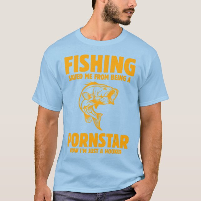 Fishing Saved Me From Being A Fishing T-Shirt (Front)