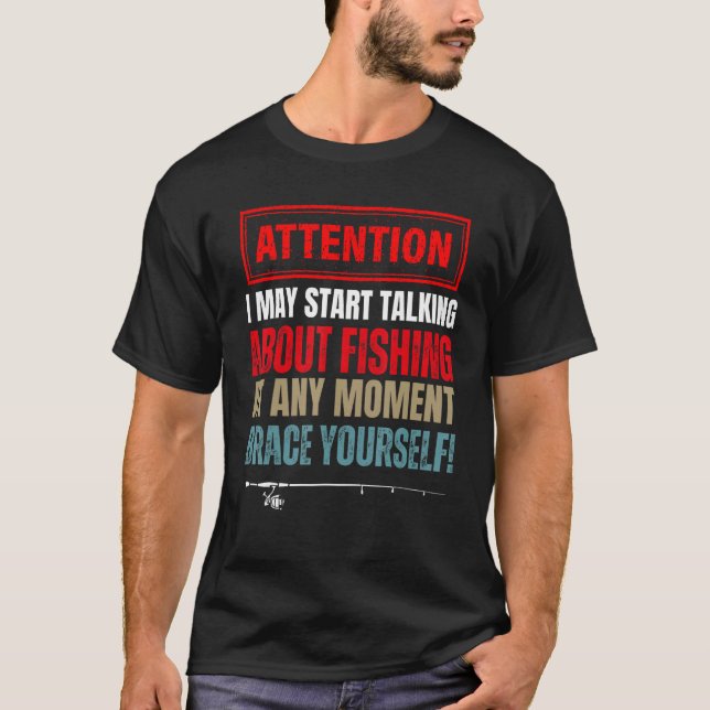 Fishing Saying For Men Women Fisherman Fishing T-Shirt (Front)