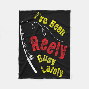 Fishing Saying Funny Fisherman Ive Been Reely Busy Fleece Blanket