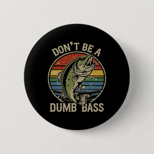 Fishing Shirt Don’t Be A Dumb B Funny Fathers Day  6 Cm Round Badge