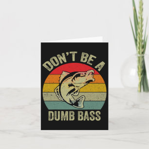 Fishing Shirt Don’t Be A Dumb B Funny Fathers Day Card