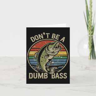 Fishing Shirt Don’t Be A Dumb B Funny Fathers Day Card