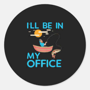 Fishing Shirt I'll Be In My Office Fisher Tees Men Classic Round Sticker