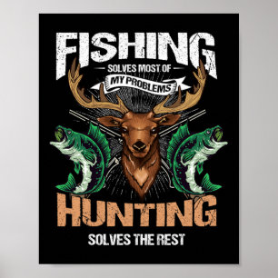 Fishing Solves Most Of My Problems Deer Hunting Poster