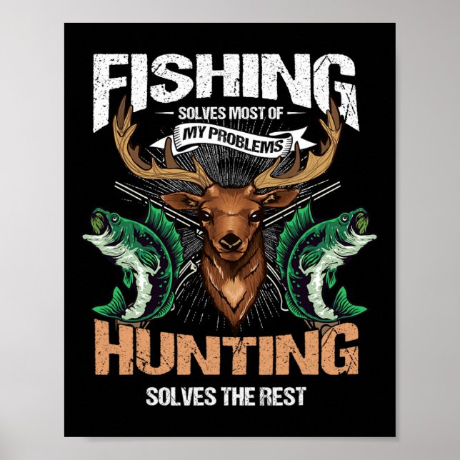 Fishing Solves Most Of My Problems Deer Hunting  Poster (Front)