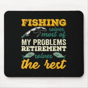 Fishing Solves Most Of My Problems Funny Retiremen Mouse Pad