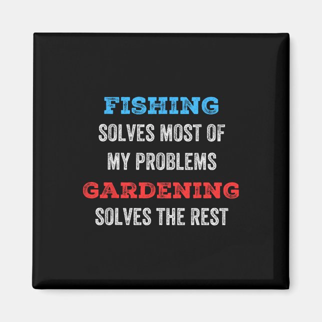 Fishing Solves Most Of My Problems Gardening Solve Magnet (Front)