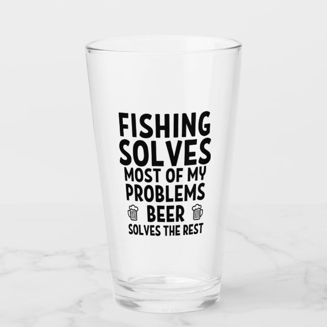 Fishing solves most of my problems. glass (Front)
