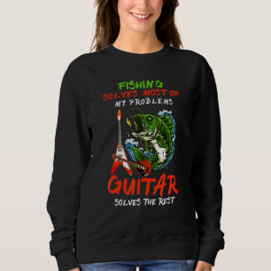 Fishing Solves Most Of My Problems Guitar Solves T Sweatshirt