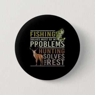 Fishing Solves Most Of My Problems Hunting  6 Cm Round Badge