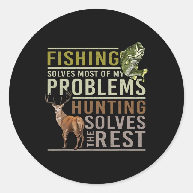 Fishing Solves Most Of My Problems Hunting  Classic Round Sticker (Front)